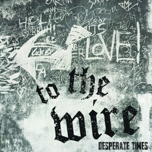 To The Wire : Desperate Times